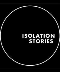 Isolation Stories