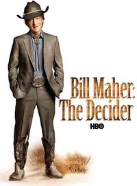 Bill Maher: The Decider
