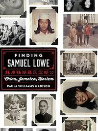 Finding Samuel Lowe: From Harlem to China