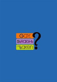 "Gay, Straight or Taken?"
