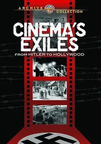 Cinema's Exiles: From Hitler to Hollywood
