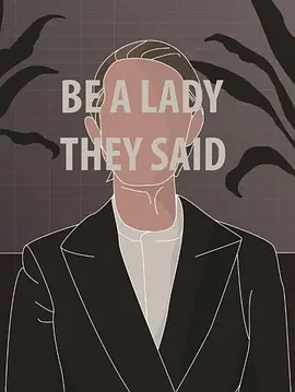 Be a Lady They Said