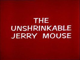 The Unshrinkable Jerry Mouse