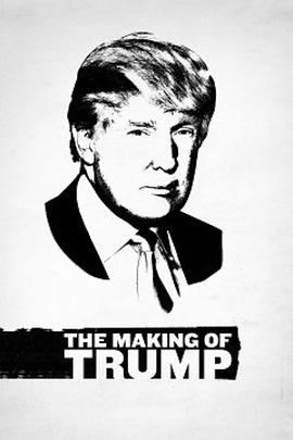 The Making of Trump