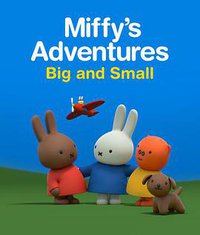 Miffy's Adventures Big and Small