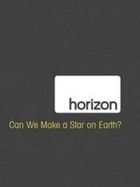 Horizon: Can We Make a Star on Earth