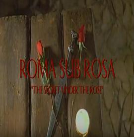 Roma Sub Rosa: The Secret Under the Rose