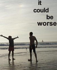It Could Be Worse