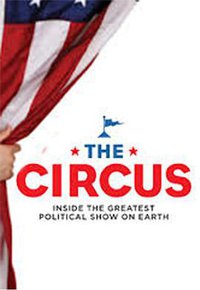 The Circus: Inside the Greatest Political Show on Earth