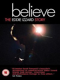 Believe The Eddie Izzard Story