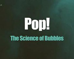Pop! The Science of Bubbles