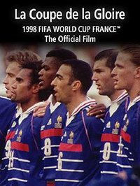 La Coupe De La Gloire: The Official Film of the 1998 FIFA World Cup