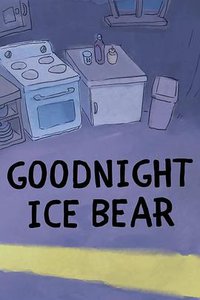 We Bare Bears: Goodnight Ice Bear