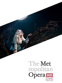 "The Metropolitan Opera HD Live" Dvorák: Rusalka