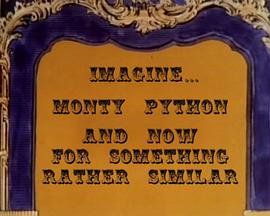 Imagine: Monty Python: And Now for Something Rather Similar