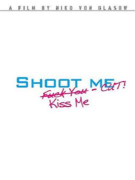 Shoot Me. Kiss Me. Cut!
