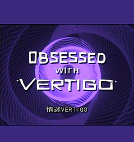 Obsessed with Vertigo