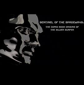Sentinel of the Spaceways: Comic Book Origins of the Silver Surfer