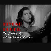 Beyond Doubt: The Making of Hitchcock's Favorite Film