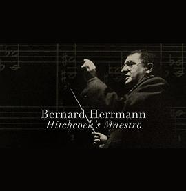Bernard Herrmann: Hitchcock's Maestro