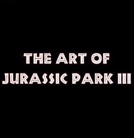 The Art of 'Jurassic Park III'