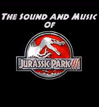 The Sound and Music of 'Jurassic Park III'