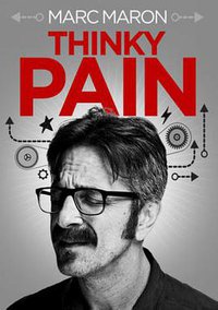 Marc Maron: Thinky Pain
