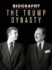 Biography: The Trump Dynasty (The Trump Dynasty)