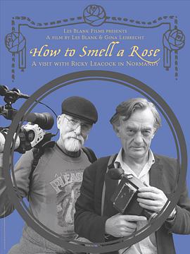How to Smell a Rose: A Visit with Ricky Leacock at his Farm in Normandy