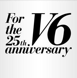 V6 For the 25th anniversary