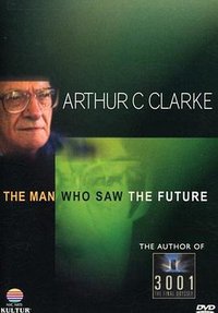 Arthur C. Clarke: The Man Who Saw the Future
