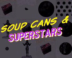 Soup Cans & Superstars: How Pop Art Changed the World