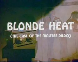 Blonde Heat (The Case of the Maltese Dildo)