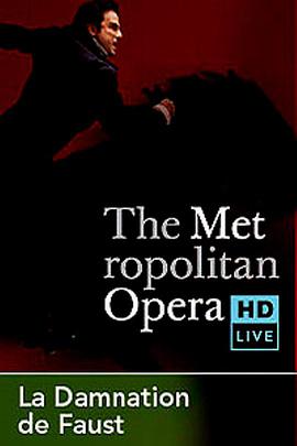 The Metropolitan Opera HD Live: Season 3, Episode 4 Berlioz: La damnation de Faust
