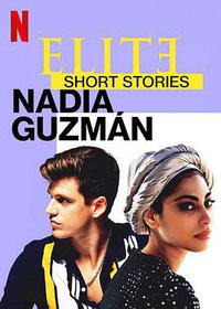 Elite Short Stories: Nadia Guzmán (名校风暴短篇故事：纳迪亚与胡兹曼)