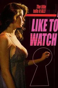 I Like To Watch