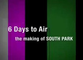 6 Days to Air: The Making of South Park