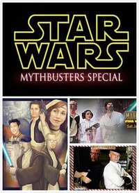 Mythbusters: Star Wars Special
