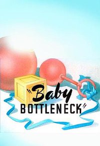 Baby Bottleneck