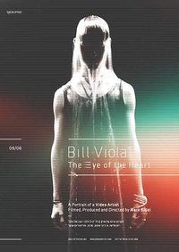Bill Viola: The Eye of the Heart
