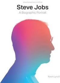 Steve Jobs: A Biographic Portrait of the Genius of